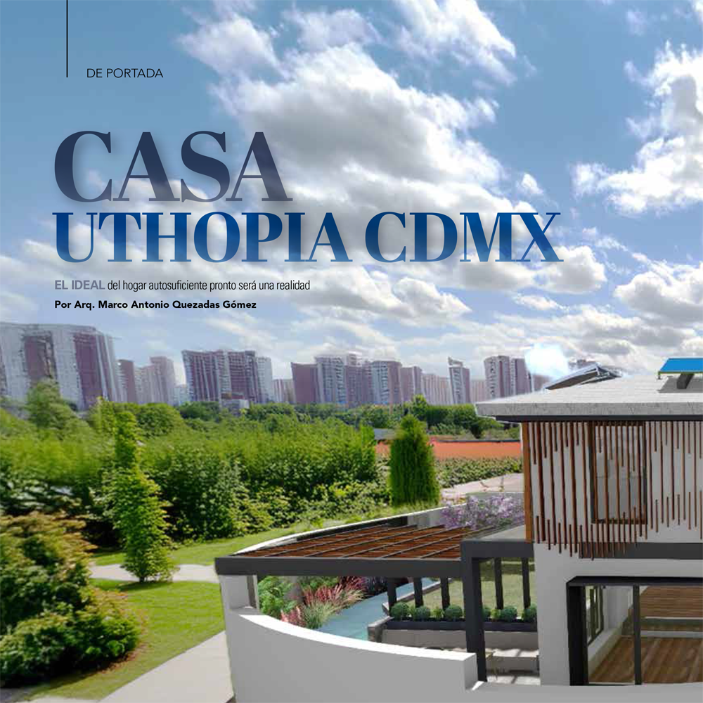 Casa Uthopia CDMX: modelo de vivienda sustentable, autosuficiente y de alta eficiencia energética